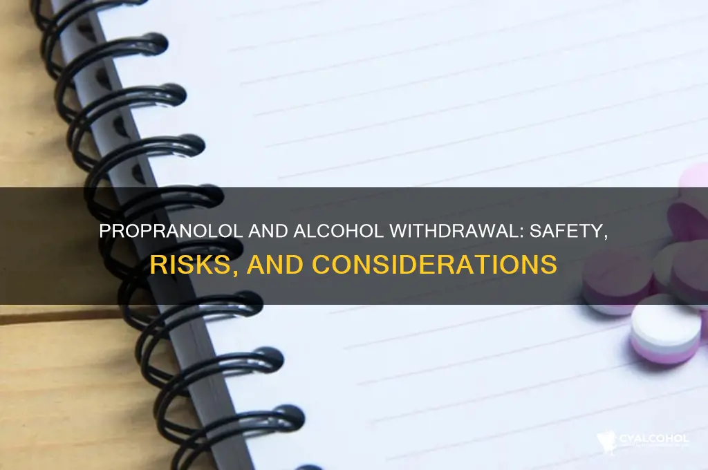 is propranolol safe for alcohol withdrawal