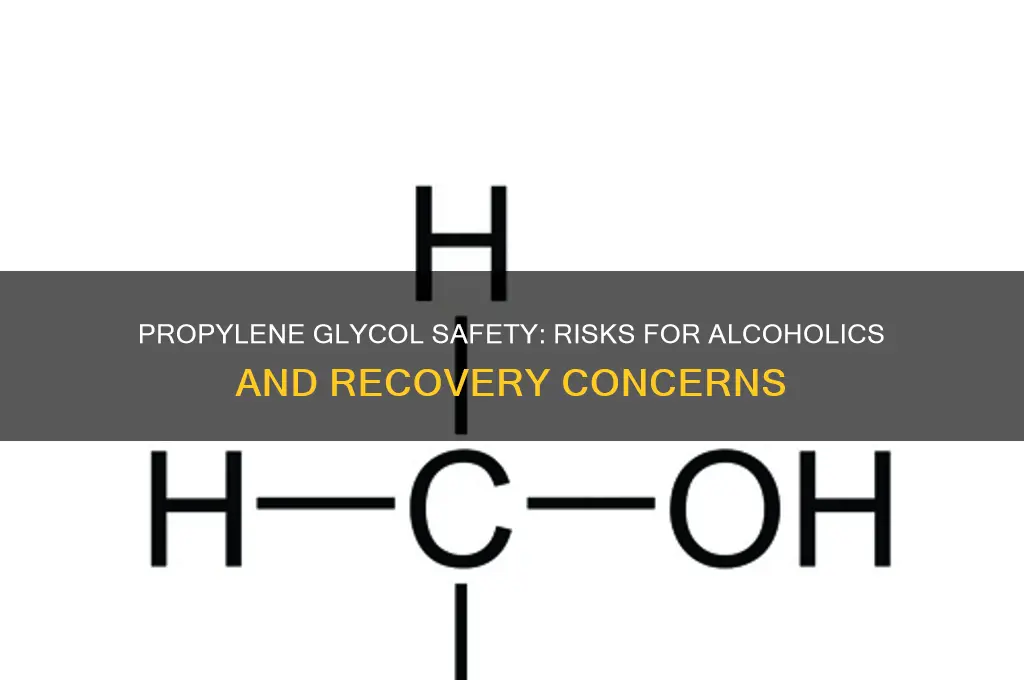 is propylene glycol safe for alcoholics