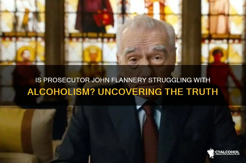is prosecutor john flannery an alcoholic