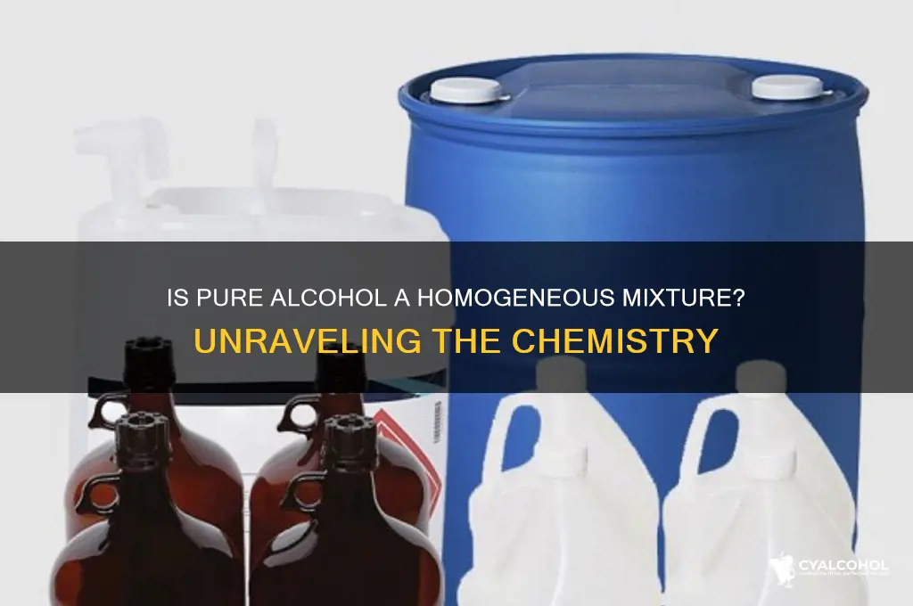 is pure alcohol a homogeneous mixture