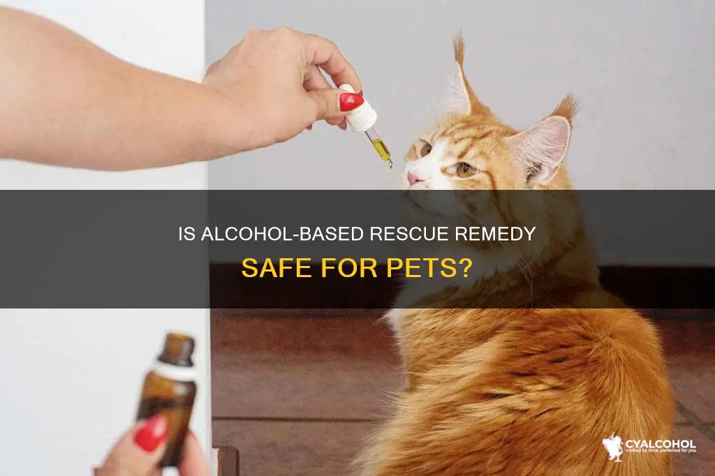 is regular alcohol based rescue remedy safe for my pet