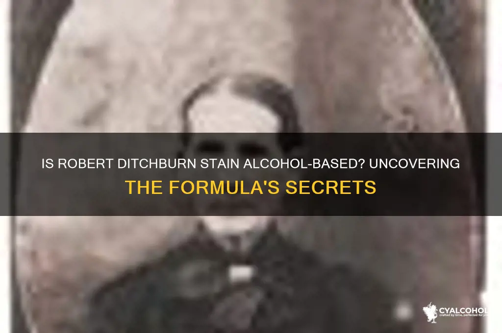 is robert ditchburn stain alcohol based