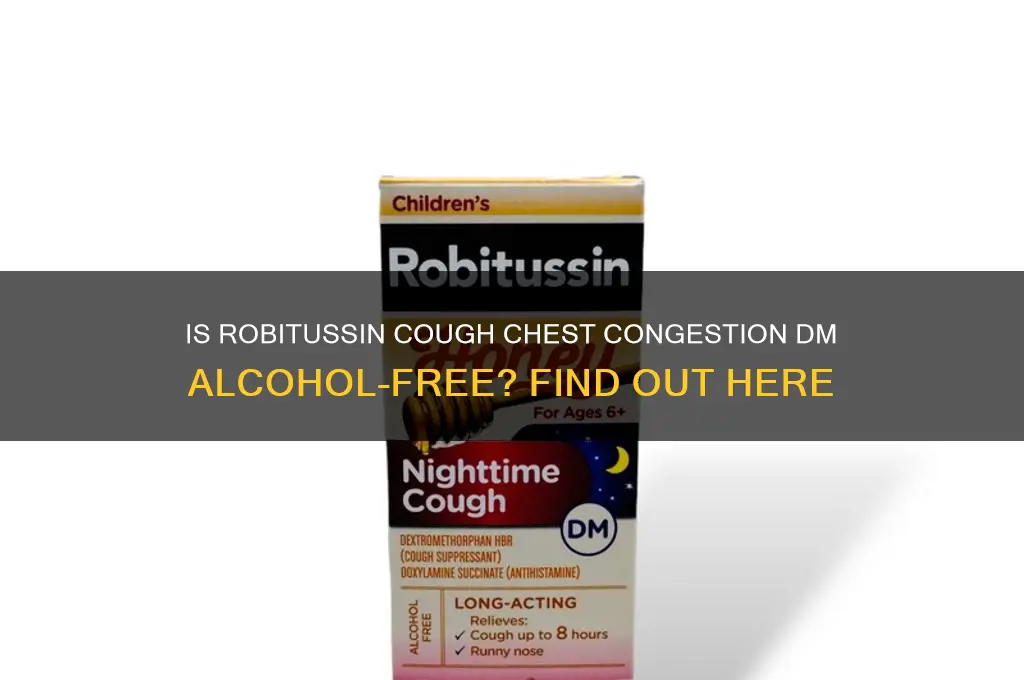 is robitussin cough chest cong dm alcohol free