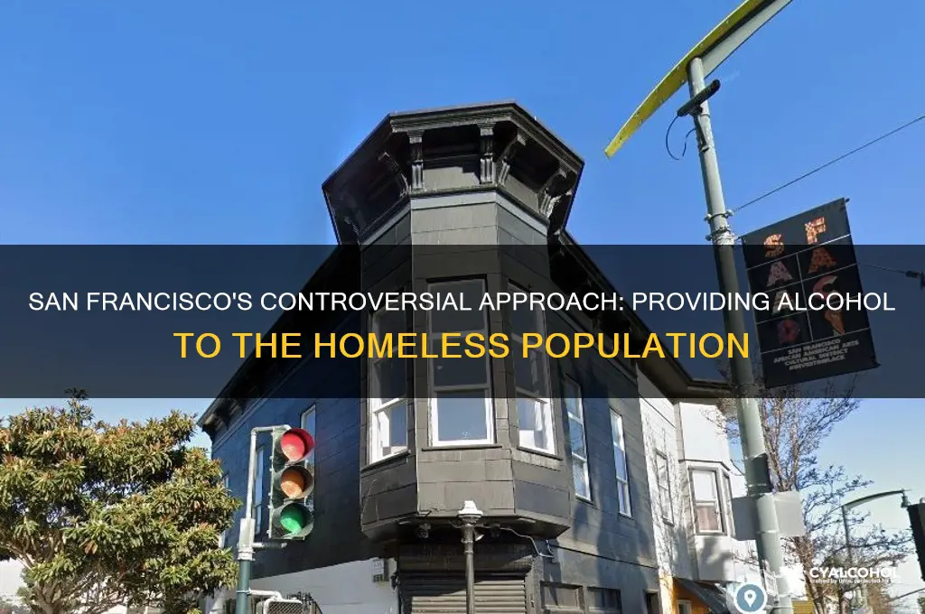 is san francisco giving homeless alcohol