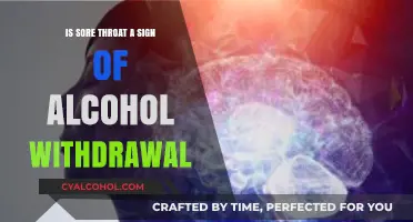 Sore Throat and Alcohol Withdrawal: Understanding the Connection