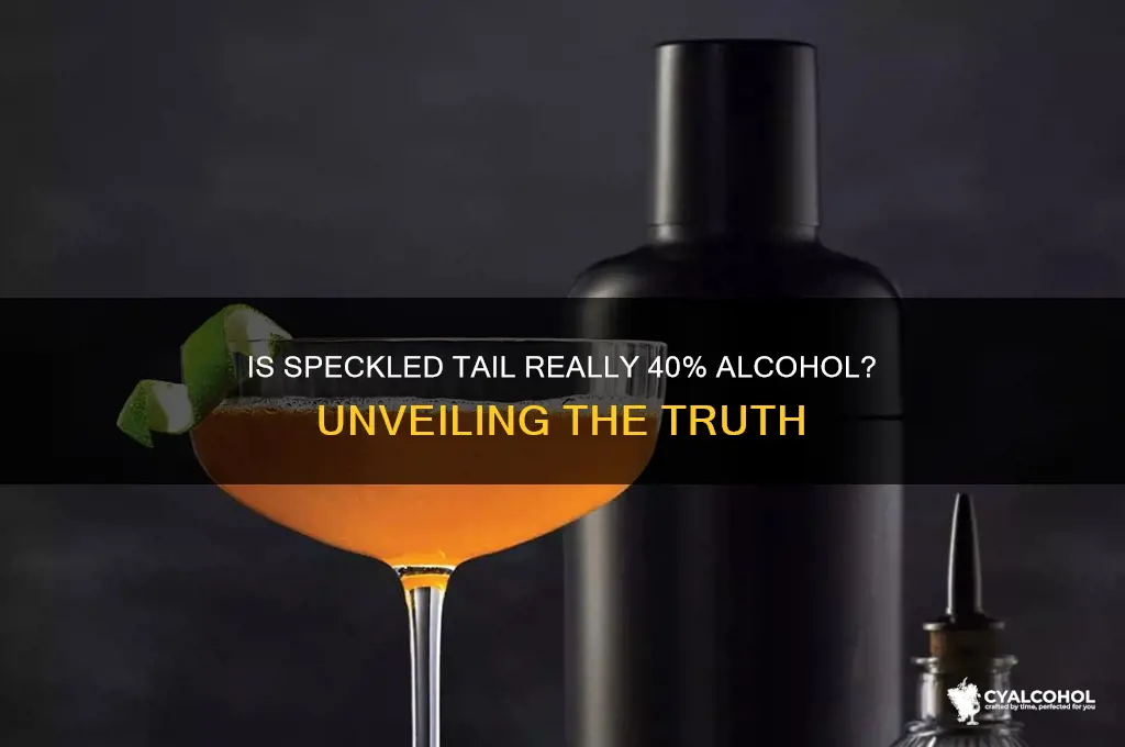 is speckled tail really 40 alcohol