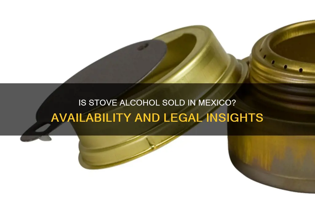 is stove alcohol available in mexico