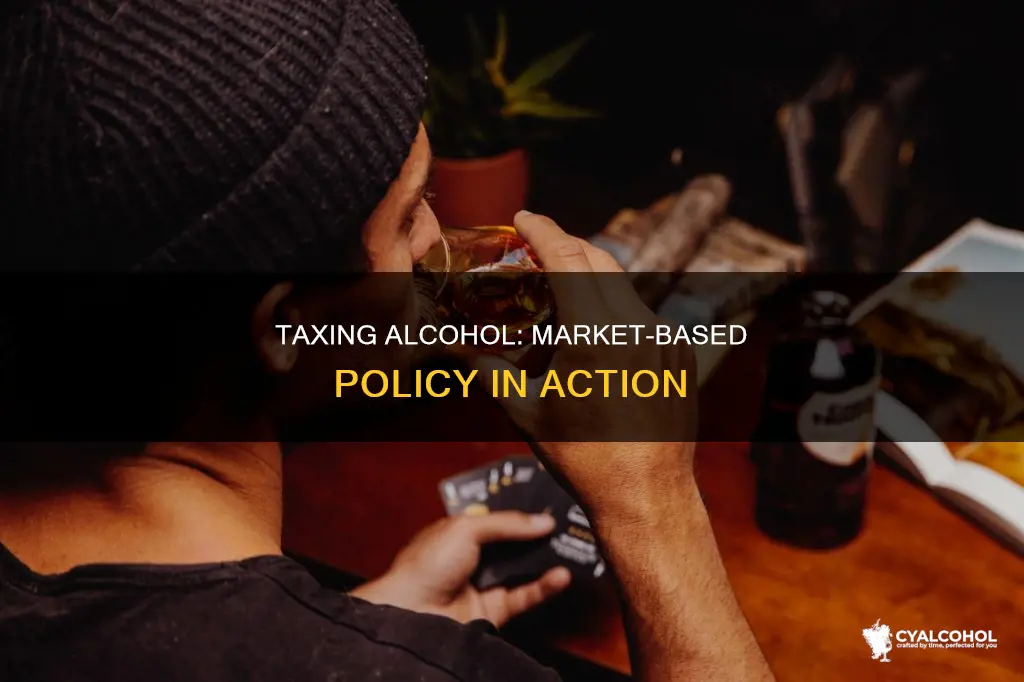 is taxes on alcohol an example of market based policies