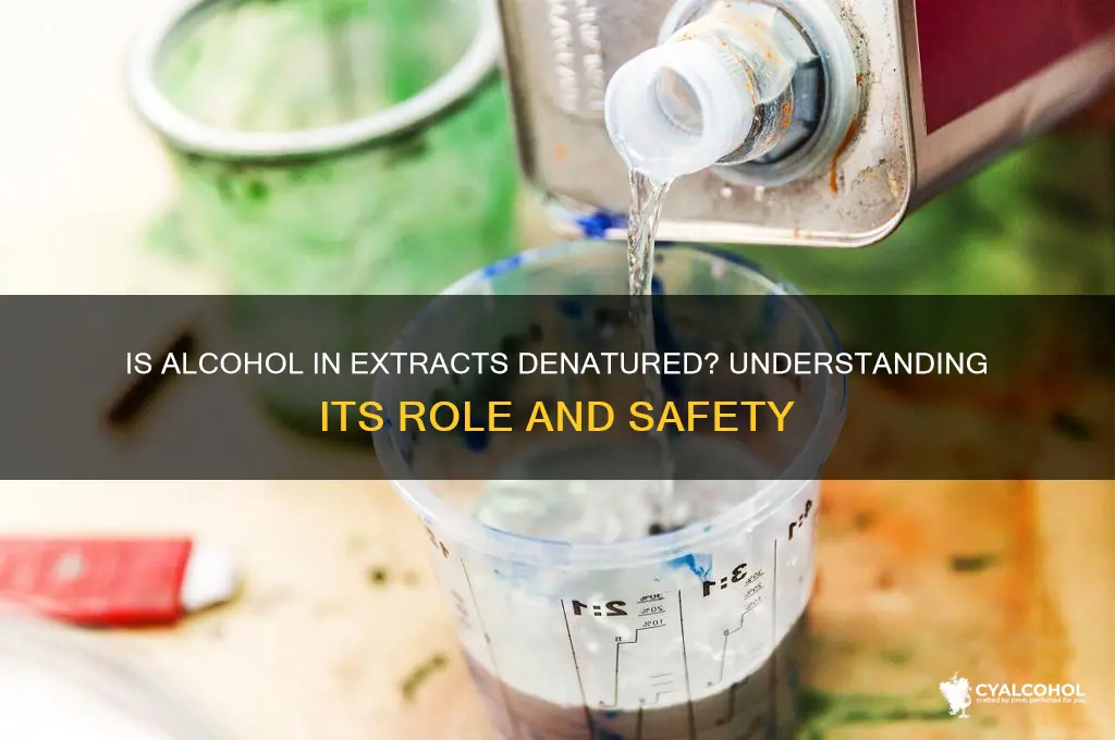 is the alcohol in extracts denatured