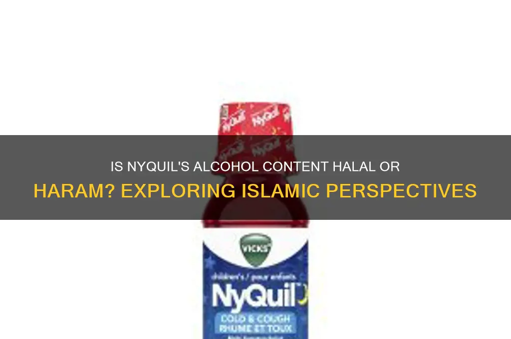is the alcohol in nyquil halal or haram