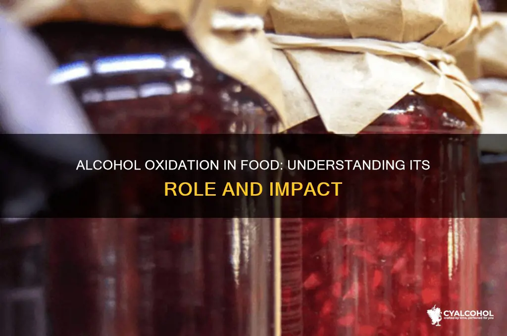 is the alcohola oxidate in food