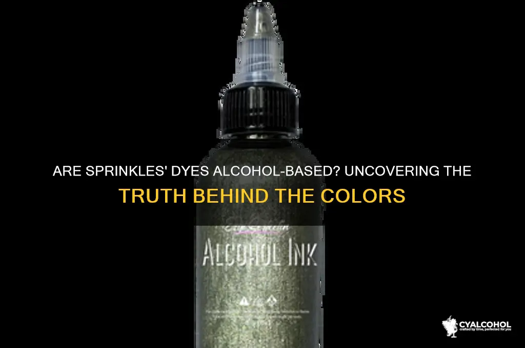 is the dye in sprinkles made with alcohol