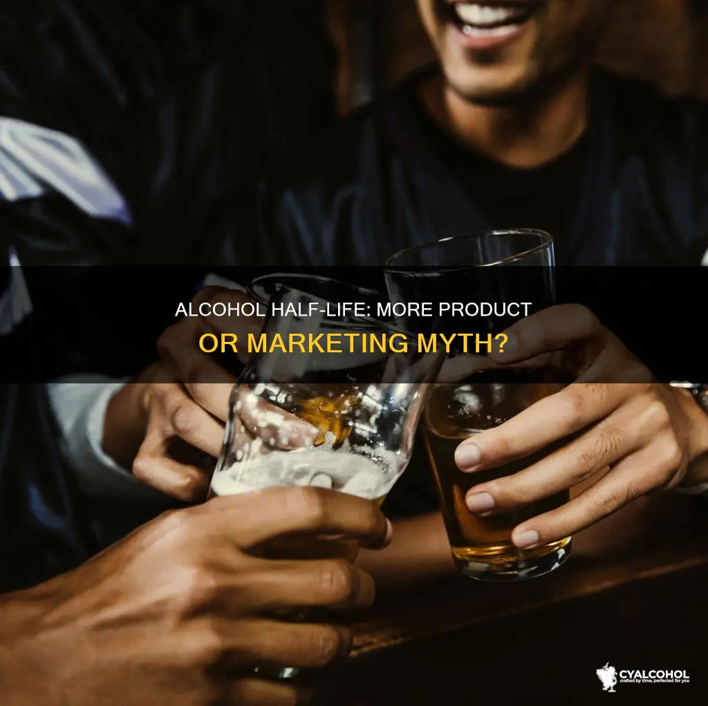 is the half life of alcohol indicative of more product