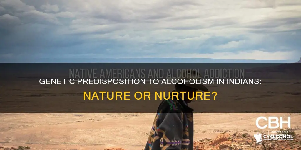 is there a genetic predisposition to alcoholism among indians