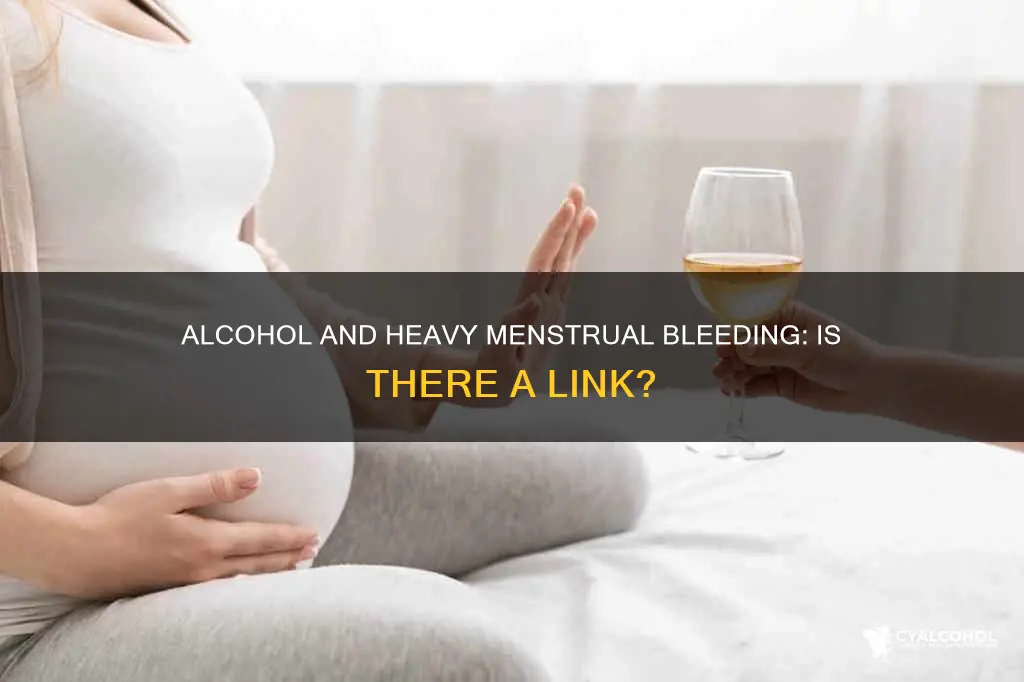 is there a libk between alcohol and heavy menstrual bleeding