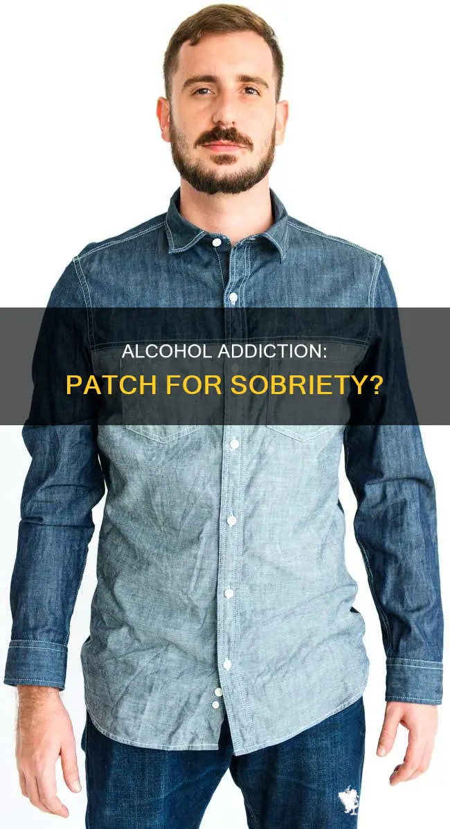 is there a patch to curb or control alcohol addiction
