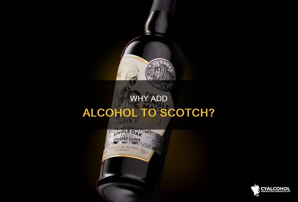 is there a reason to add alcohol to scotch