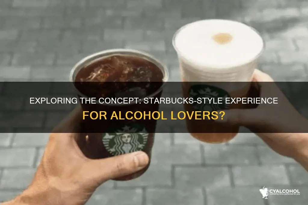 is there a starbucks for alcohol