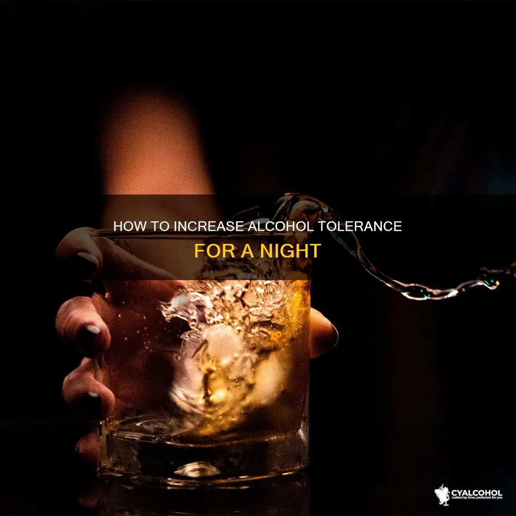is there a way to increase alcohol tolerance temporarily