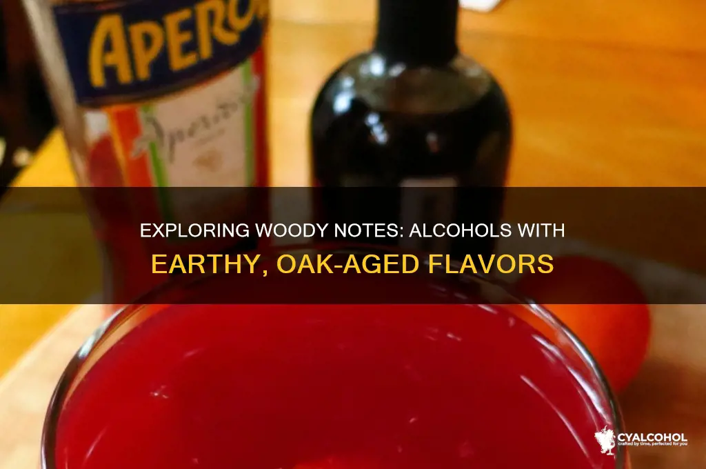 is there a woody tasting alcohol