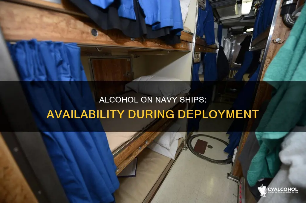 is there alcohol availablewhile a navy ship is on deployment