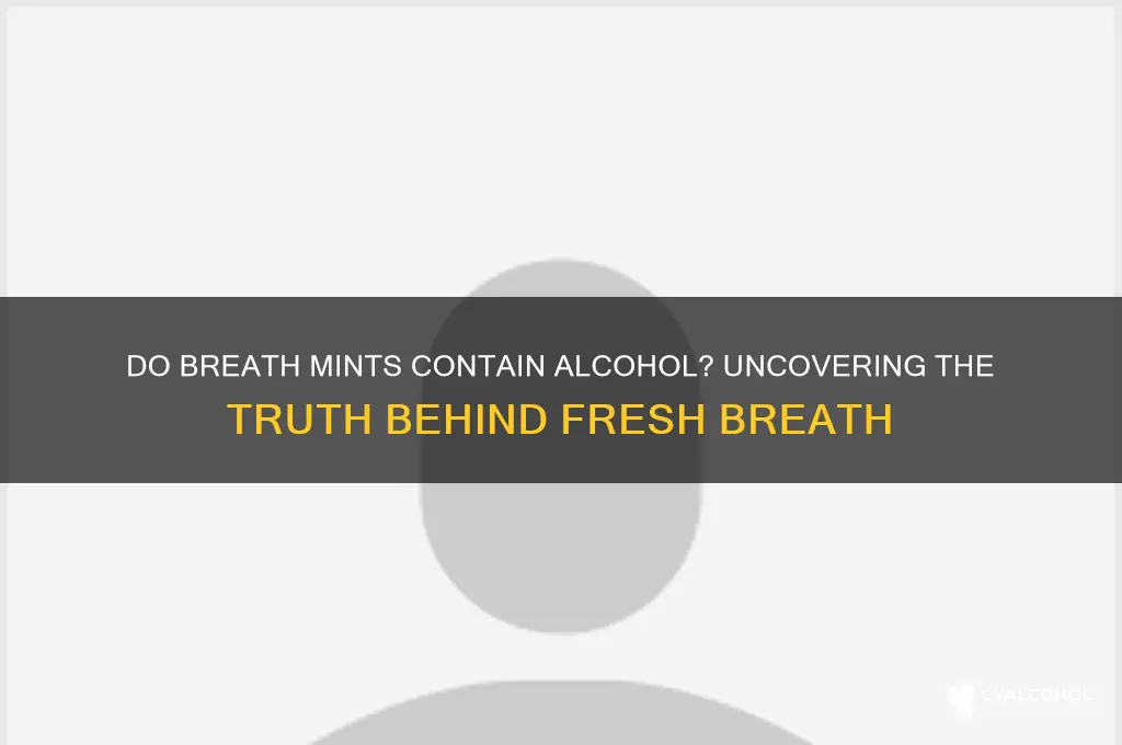 is there alcohol in breath mints