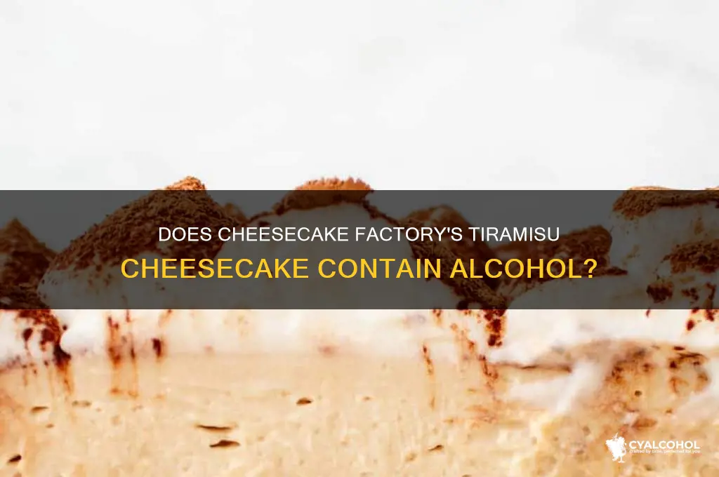 is there alcohol in cheesecake factory tiramisu cheesecake