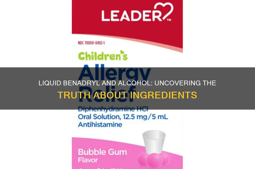 is there alcohol in liquid benadryl