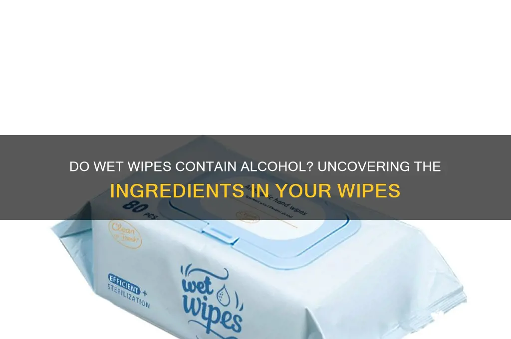 is there alcohol in wet wipes