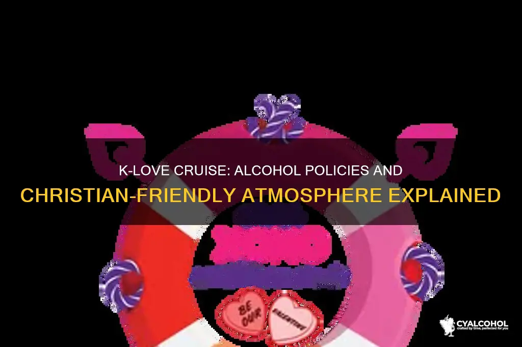 is there alcohol on the k love cruise