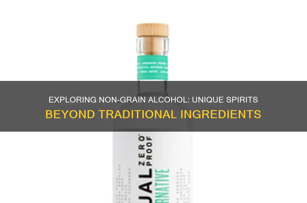 is there any alcohol not made from grain