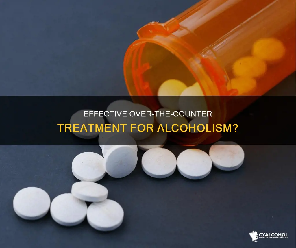 is there any over the counter medicine for alcoholism