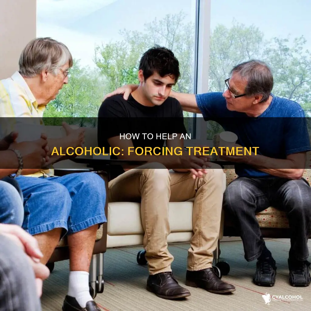 is there any way to force an alcoholic into treatment