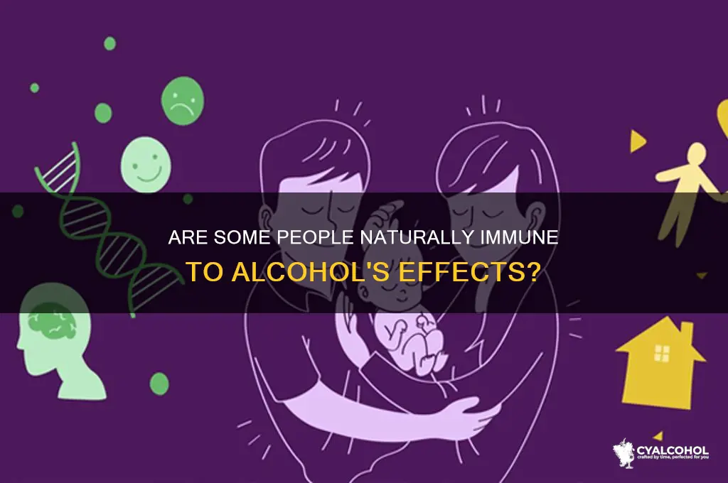 is there anyone immune to alcohol