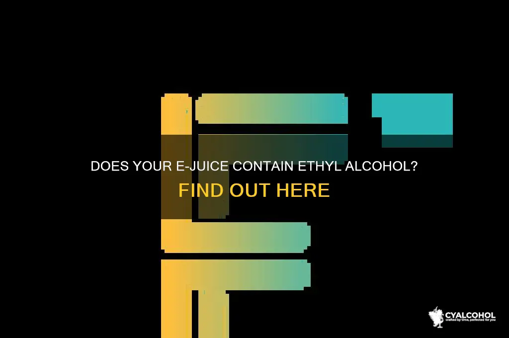is there ethyl alcohol in ejuice