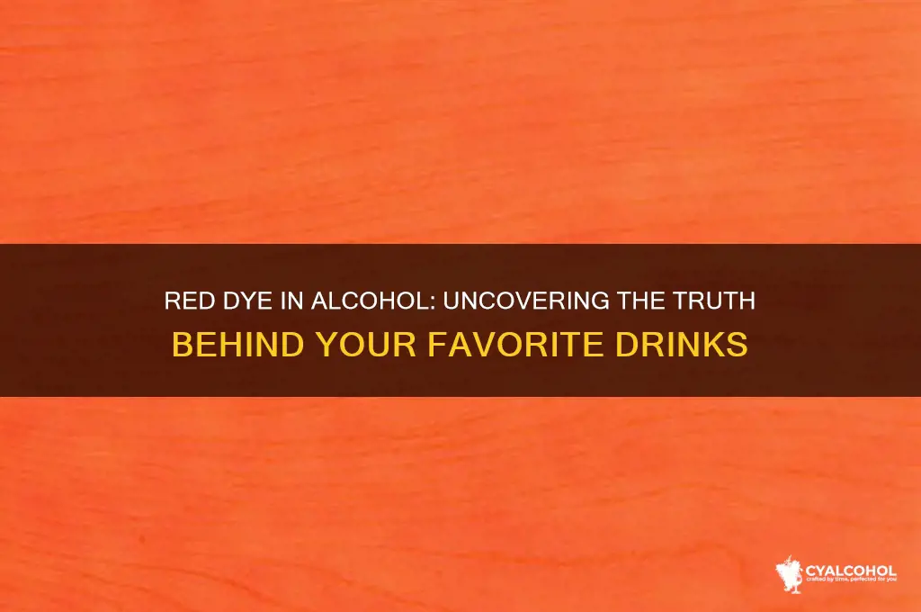 is there red dye in alcohol