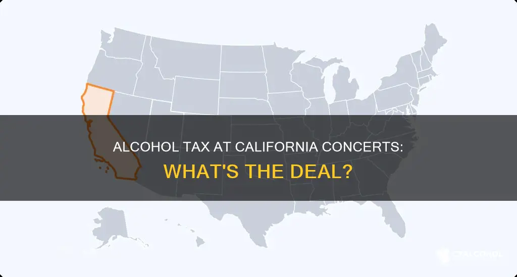 is there tax on alcohol in ca at concert