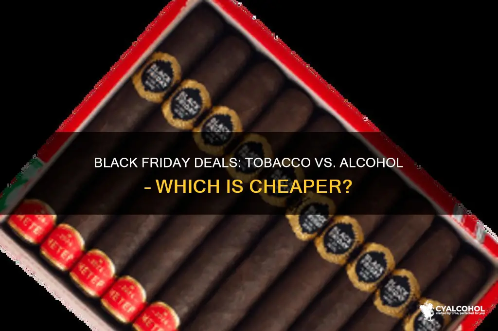 is tobacco or alcohol cheaper on black friday