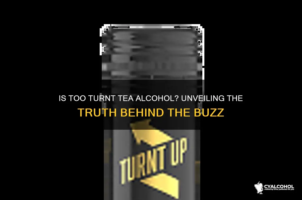 is too turnt tea alcohol