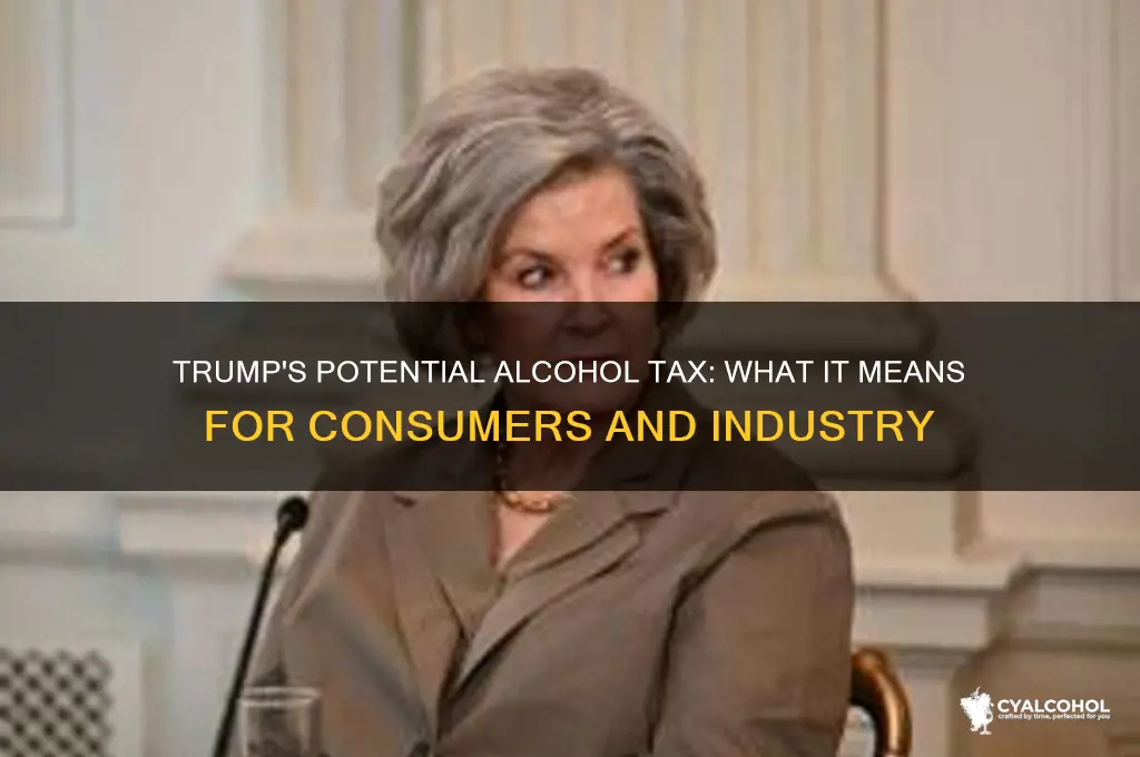 is trump going to tax alcohol