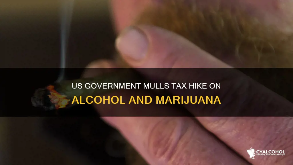 is us gonverment adding taxes to alcohol and maruana