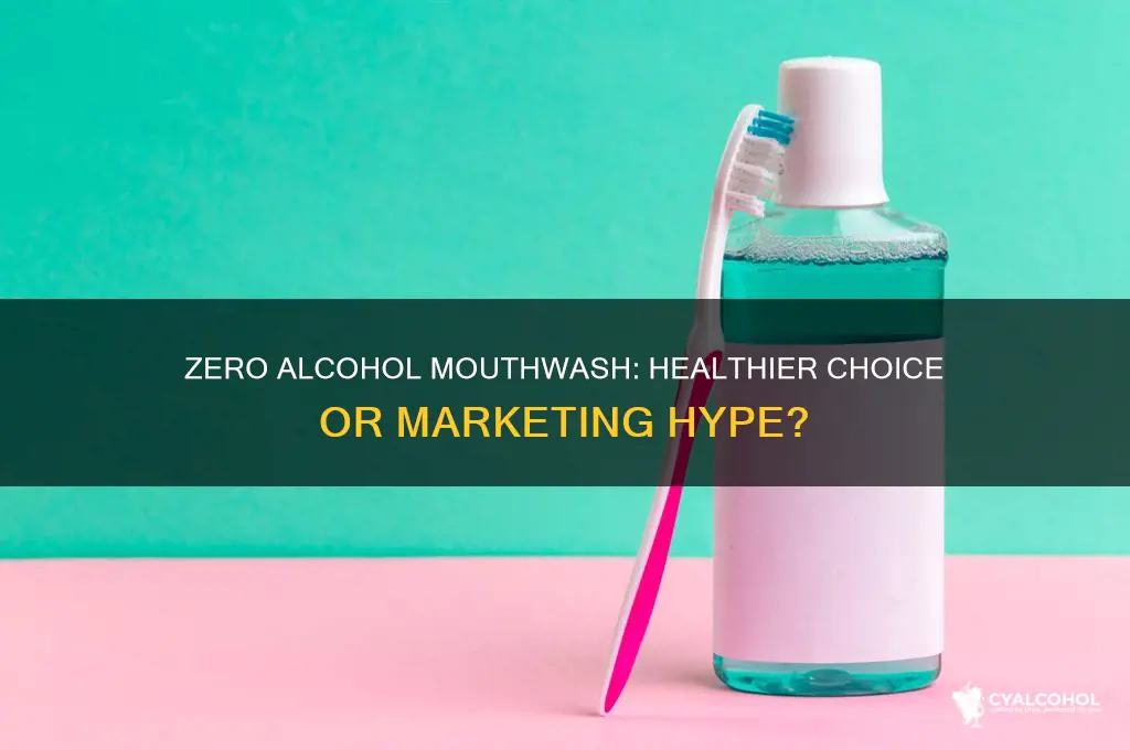 is zero alcohol mouthwash better