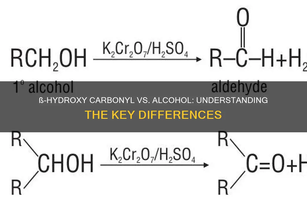 is ß-hydroxy carbonyl and alcohol