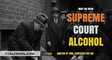 Supreme Court's 1930 Ruling on Alcohol: A Historic Turning Point