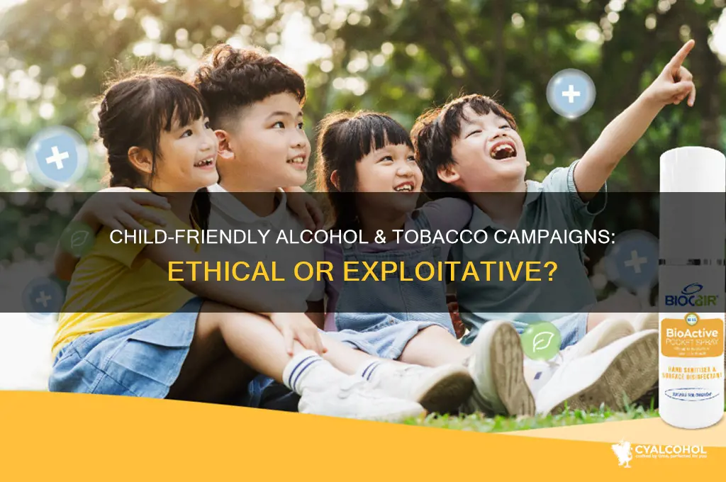 should alcohol and tobacco campaighns be child-friendly