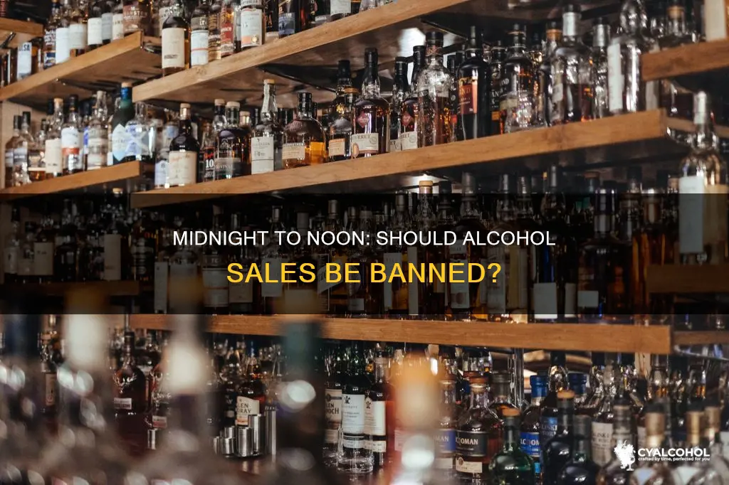 should alcohol sales be illegal between midnight and noon