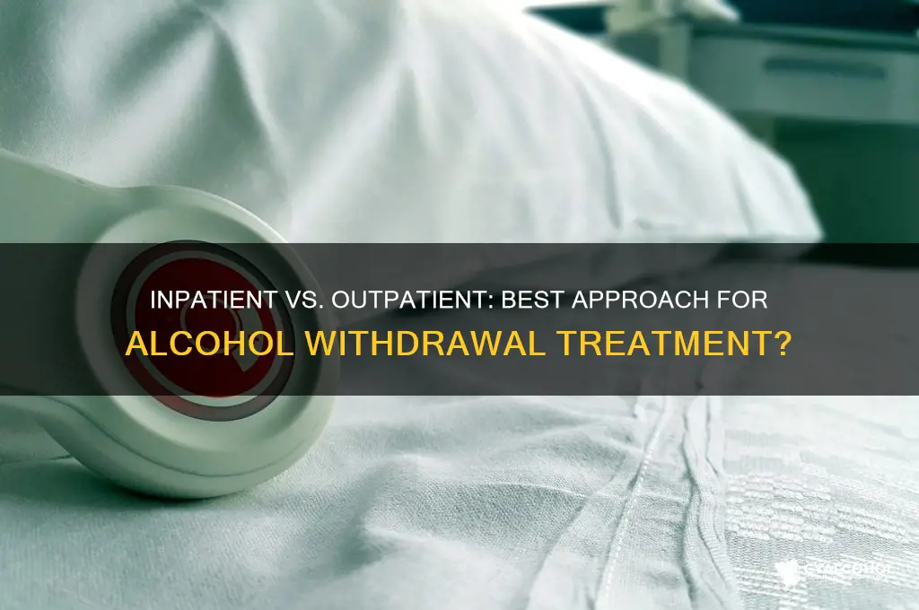 should alcohol withdrawal be inpatient treatment