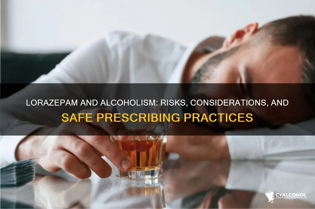should an alcoholic be prescribed lorazepam