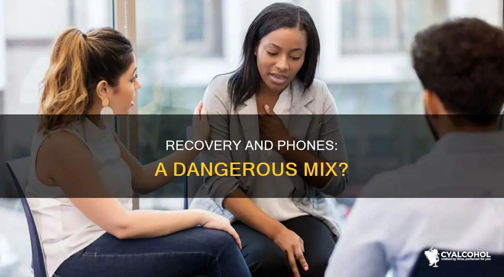 should an alcoholic new to recovery have a phone