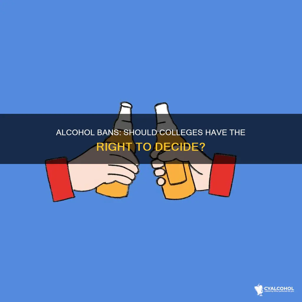 should colleges be allowed to ban alcohol on their campuses